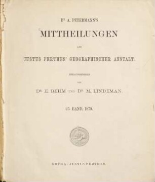Dr. A. Petermann's Mitteilungen aus Justus Perthes' Geographischer Anstalt. 25. 1879