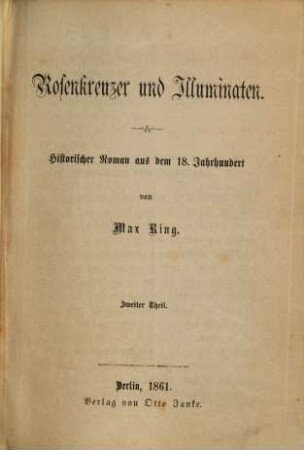 Rosenkreuzer und Illuminaten : historischer Roman aus dem 18. Jahrhundert, 2. Theil