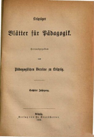 Leipziger Blätter für Pädagogik. 6. 1872