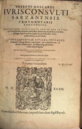 De Probationibus Volumen ... : Conclvsiones Probationvm Omnivm, Qvae In vtroq[ue] Foro quotidie versantur ... Qvibvs Canonicae, Civiles, Fevdales, Criminales, Caeteraeq[ue] materiae continentur ..., 2
