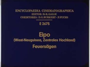 Eipo (West-Neuguinea, Zentrales Hochland) - Feuersägen