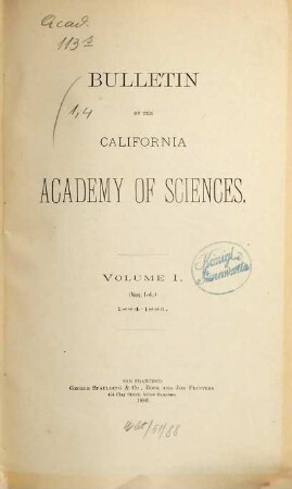 Bulletin of the California Academy of Sciences. 1. 1884/86 (1886), Nr. 1 - 4