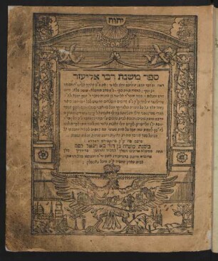 Sefer mishnat Rabi Eli'ezer ... derush darash ... Rabi Eli'ezer ben ... Rabi Yosef Yozpa ... Ṭrilinger me-yelade ḳ.ḳ. N[iḳla]ś[burg] ... bi'ur neḥmad me'od ʿal kol ha-torah ... ṿe-huva le-bet ha-defus ʿal yad ben ... ha-maḥber ... Rabi Yozpa y.ts.ṿ me-Leipniḳ ...