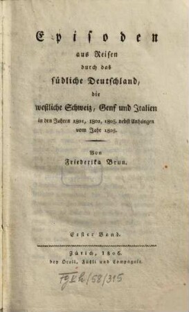 Episoden aus Reisen durch das südliche Deutschland, die westliche Schweiz, Genf und Italien .... 1, ... in den Jahren Jahren 1801, 1802, 1803. nebst Anhängen vom Jahr 1805
