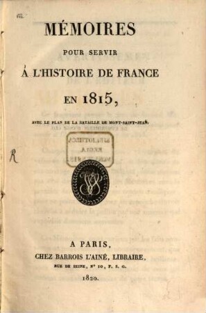 Mémoires pour servir à l'histoire de France en 1815 : avec le plan de la bataille de Mont-Saint-Jean