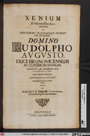 Xenium : E Maronis Bucolicis collectum & Serenissimo Celsissimoque Principi Ac Domino, Domnino Rudolpho Augusto, Duci Brunovicensium Ac Lunaeburgensium ... Ipsis Calendis Primitiis Anni Orientalis MDCLXXIV. ... Oblatum