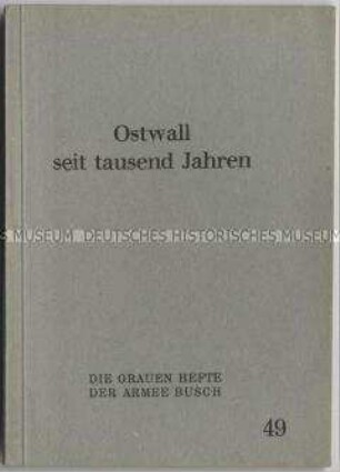 Heft aus der Schriftenreihe "Die 'Grauen Hefte' der Armee Busch" zur Geschichte des Ostwalls (Nr. 49)