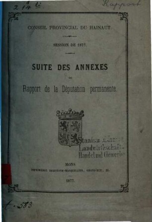 Rapport de la Députation Permanente : session de .... 1877, Suite des annexes