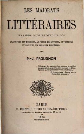 Les Majorats littéraires : examen d'un projet de loi ; ayant pour but de créer, au profit des auteurs, inventeurs et artistes, un monopole perpétuel