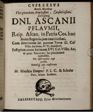 Cupressus Beatis Manibus Viri quondam Amplissimi, Consultissimi, Doctissimiq[ue] Dni. Ascanii Pflaumii ...