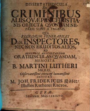 Dissertatiuncula de criminibus aliis, quae piis Christianis obiecta quondam nefarie sunt a paganis