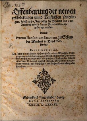 Offenbarung der newen erschröcklichen vnnd Teuflischen Landtlugen, so diß 1586. Jar wider die Societet Iesv im Reich vnd andern Landen hin vnd wider außgesprengt worden