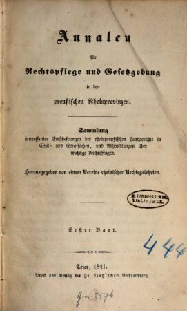 Annalen für Rechtspflege und Gesetzgebung in den preußischen Rheinprovinzen : Sammlung interessanter Entscheidungen der rheinpreußischen Gerichte in Civil- und Strafsachen, und Abhandlungen über wichtige Rechtsfragen. 1. 1841
