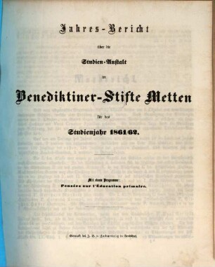 Jahres-Bericht über die Studien-Anstalt im Benediktinerstifte Metten : für das Studien-Jahr .... 1861/62