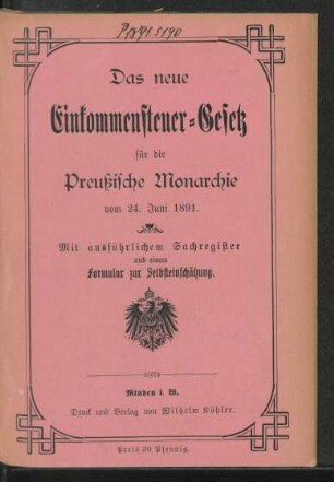 Das neue Einkommensteuer-Gesetz für die preußische Monarchie vom 24. Juni 1891 : mit ausführlichem Sachregister und einem Formular zur Selbsteinschätzung