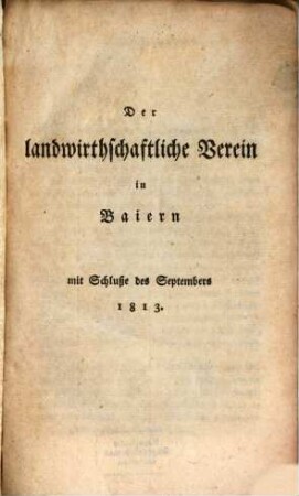 Der Landwirthschaftliche Verein in Baiern : am Schluße d. Septembers .... 1813