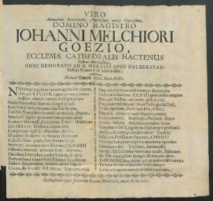 Viro Admodum Reverendo, Amplissimo atque Clarissimo, Domino Magistro Johanni Melchiori Goezio, Ecclesiae Cathedralis Hactenus Pastori meritissimo, Nunc Designato Ad D. Martini Apud Halberstad: Pastori Primario & Scholarchae