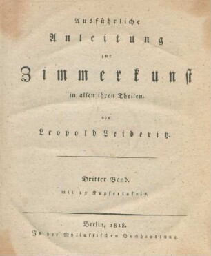 Bd. 3: Ausführliche Anleitung zur Zimmerkunst in allen ihren Theilen