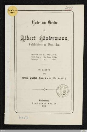 Rede am Grabe des Albert Häusermann, Gutsbesitzers in Grantschen : geboren am 17. März 1849, gestorben am 12. Aug. 1892, beerdigt am 14. Aug. 1892