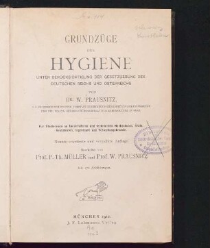 Grundzüge der Hygiene unter Berücksichtigung der Gesetzgebung des Deutschen Reichs und Österreichs : für Studierende an Universitäten und technischen Hochschulen, Ärzte, Architekten, Ingenieure und Verwaltungsbeamte