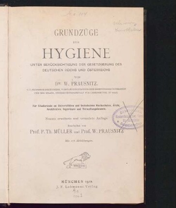 Grundzüge der Hygiene unter Berücksichtigung der Gesetzgebung des Deutschen Reichs und Österreichs : für Studierende an Universitäten und technischen Hochschulen, Ärzte, Architekten, Ingenieure und Verwaltungsbeamte