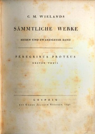 C. M. Wielands Sämmtliche Werke. 27, Peregrinus Proteus Erster Theil