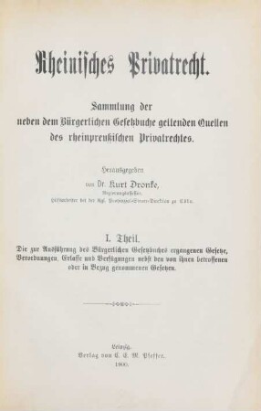 Theil 1: Die zur Ausführung des Bürgerlichen Gesetzbuches ergangenen Gesetze, Verordnungen, Erlasse und Verfügungen nebst den von ihnen betroffenen oder in Bezug genommenen Gesetzen