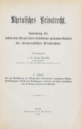 Theil 1: Die zur Ausführung des Bürgerlichen Gesetzbuches ergangenen Gesetze, Verordnungen, Erlasse und Verfügungen nebst den von ihnen betroffenen oder in Bezug genommenen Gesetzen