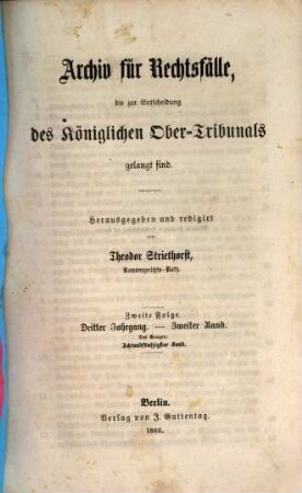 Archiv für Rechtsfälle, die zur Entscheidung des Königlichen Ober-Tribunals gelangt sind. 58. 1866 = Folge 2, Jg. 3, Bd. 2