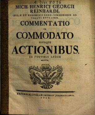 Mich. Henrici Georgii Reinhardi ... Commentatio De Commodato Eiusque Actionibus, Ex Fontibus Legum Eruta