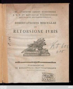 Christophori Iacobi Schmidmeri I. V. D. Et Reipvblicae Norimbergensis Advocati Extraordinarii Observationes Miscellae De Retorsione Ivris