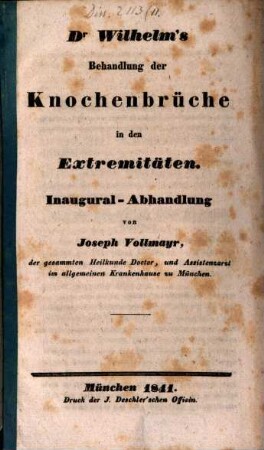 Dr. Wilhelm's Behandlung der Knochenbrüche in den Extremitäten : Inaural-Abhandlung