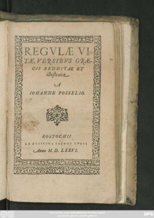 REGVLAE VI=||TAE, VERSIBVS GRAE=||CIS REDDITAE ET || illustratae || A || IOHANNE POSSELIO.||