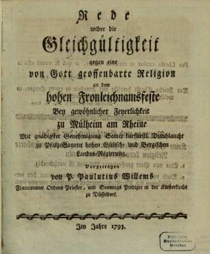Rede wider die Gleichgültigkeit gegen eine von Gott geoffenbarte Religion : an dem hohen Fronleichnamsfeste Bey gewöhnlicher Feyerlichkeit zu Mülheim am Rheine ...