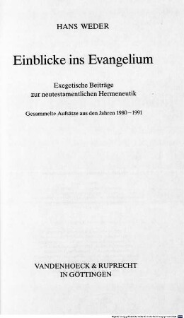 Einblicke ins Evangelium : exegetische Beiträge zur neutestamentlichen Hermeneutik ; gesammelte Aufsätze aus den Jahren 1980 - 1991