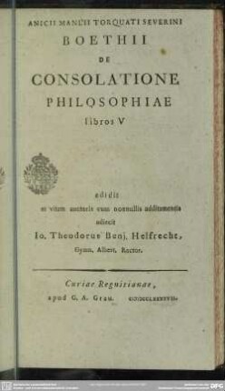 Anicii Manlii Torquati Boethii De Consolatione Philosophiae libros V