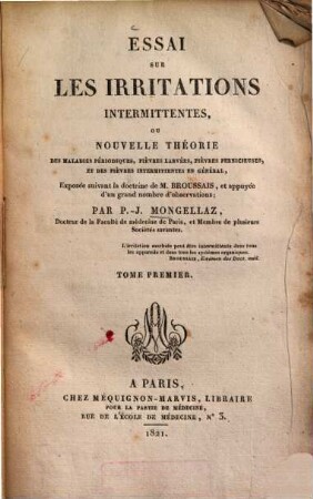 Essai sur les Irritations intermittentes, ou nouvelle Théorie des maladies périodiques, fièvres larvées, fievres pernicienses[et] des fièvres intermittentes en général, 1