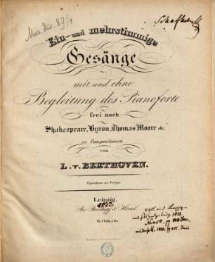 Ein- und mehrstimmige Gesänge : mit u. ohne Begl. d. Pianoforte ; frei nach Shakespeare, Byron, Thomas Moore etc. zu Compositionen von L. v. Beethoven