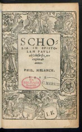 SCHO=||LIA IN EPISTO=||LAM PAVLI || ad Colossenses, re=||cognita ab || autore.|| PHIL. MELANCH.||