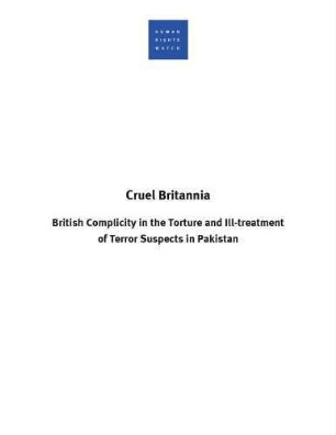 Cruel Britannia : British complicity in the torture and ill-treatment of terror suspects in Pakistan