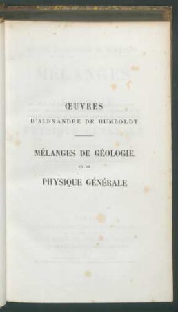 Oeuvres d'Alexandre de Humboldt. Mélanges de géologie et de physique générale / Traduction de M.Ch. Galuski.