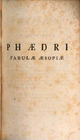 Phaedri Augusti Liberti Fabulae Aesopiae : Novissime Recognitae Et Emendatae