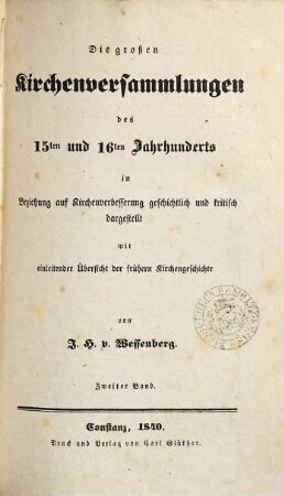 Die großen Kirchenversammlungen des 15ten und 16ten Jahrhunderts : in Beziehung auf Kirchenverbesserung geschichtlich und kritisch dargestellt mit einleitender Übersicht der frühern Kirchengeschichte, 2
