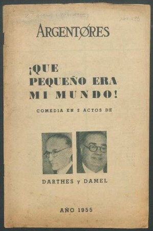 1955029900: ¡Que pequeño era mi mundo! : comedia en 2 actos ; [dividida en seis cuadros]