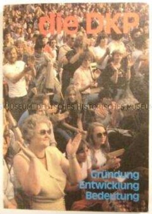 Abhandlung über Gründung, Entwicklung und Bedeutung der Deutschen Kommunistischen Partei (DKP)