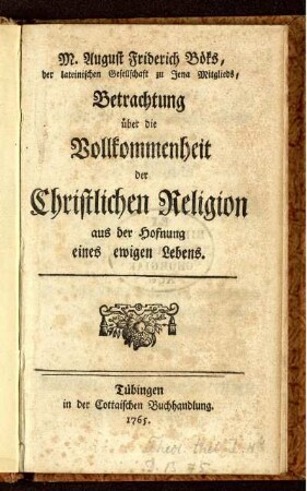 M. August Friderich Böks, der lateinischen Gesellschaft zu Jena Mitglieds, Betrachtung über die Vollkommenheit der Christlichen Religion aus der Hofnung eines ewigen Lebens