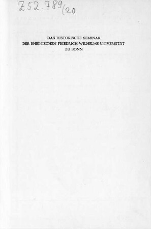 Das Historische Seminar der Rheinischen Friedrich-Wilhelms-Universität zu Bonn : Vorläufer, Gründung, Entwicklung ; ein Wegstück deutscher Universitätsgeschichte