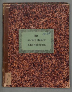 Die sieben Raben op. 20 - BSB Mus.ms. 4505 IV : Klavierauszug der Oper und Ouverture Nr. 1 in vierhändigem Arrangement