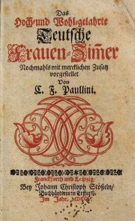 Das hoch- und wohl-gelahrte teutsche Frauen-Zim̄er