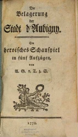 Die Belagerung der Stadt d'Aubigny : Ein heroisches Schauspiel in fünf Aufzügen